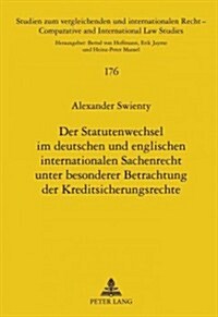 Der Statutenwechsel Im Deutschen Und Englischen Internationalen Sachenrecht Unter Besonderer Betrachtung Der Kreditsicherungsrechte (Hardcover)