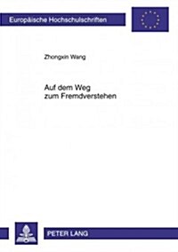 Auf Dem Weg Zum Fremdverstehen: Das Bild Von Deutschland Und Den Deutschen in Drei Chinesischen Lehrwerken 첗eutsch Fuer Studenten?(1956-1958), 첗eut (Paperback)