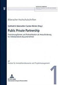Public Private Partnership: Finanzierungsformen Und Risikoallokation ALS Herausforderung Fuer Mittelstaendische Bauunternehmen (Hardcover)