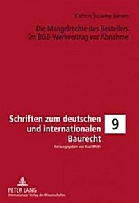 Die Mangelrechte Des Bestellers Im Bgb-werkvertrag Vor Abnahme (Hardcover)