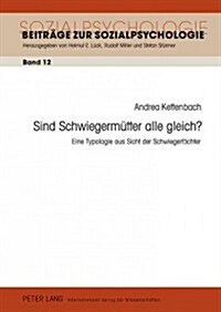 Sind Schwiegermuetter Alle Gleich?: Eine Typologie Aus Sicht Der Schwiegertoechter (Hardcover)