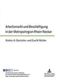 Arbeitsmarkt Und Beschaeftigung in Der Metropolregion Rhein-Neckar (Hardcover)