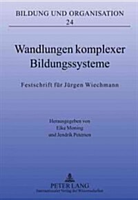 Wandlungen Komplexer Bildungssysteme: Festschrift Fuer Juergen Wiechmann (Hardcover)