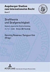 Straftheorie Und Strafgerechtigkeit: Deutsch-Japanischer Strafrechtsdialog (Hardcover)