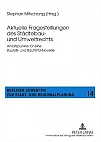 Aktuelle Fragestellungen Des Staedtebau- Und Umweltrechts: Ansatzpunkte Fuer Eine Baugb- Und Baunvo-Novelle (Paperback)