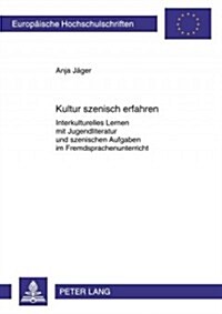 Kultur Szenisch Erfahren: Interkulturelles Lernen Mit Jugendliteratur Und Szenischen Aufgaben Im Fremdsprachenunterricht (Paperback)