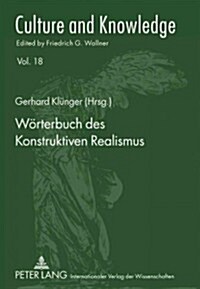 Woerterbuch Des Konstruktiven Realismus: Aus Vorlesungen, Seminaren Und Werken Von Friedrich G. Wallner (Hardcover)