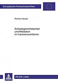 Schiedsgerichtsbarkeit Und Mediation Im Insolvenzverfahren (Paperback)