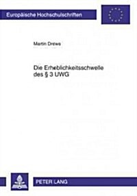 Die Erheblichkeitsschwelle Des ?3 Uwg (Paperback)