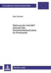 Wahrung Der Intimitaet? Grenzen Des Persoenlichkeitsschutzes Fuer Prominente (Paperback)