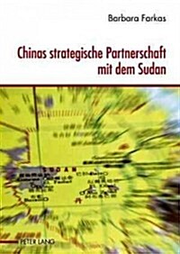 Chinas Strategische Partnerschaft Mit Dem Sudan: Eine Bedrohung Des Internationalen Systems? (Hardcover)