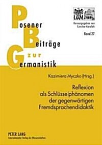 Reflexion ALS Schluesselphaenomen Der Gegenwaertigen Fremdsprachendidaktik (Hardcover)
