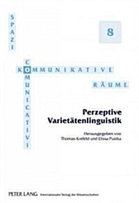 Perzeptive Varietaetenlinguistik: Redaktion: Noemi Piredda Und Sebastian Postlep (Hardcover)
