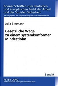 Gesetzliche Wege Zu Einem Systemkonformen Mindestlohn (Hardcover)