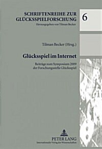 Gluecksspiel Im Internet: Beitraege Zum Symposium 2009 Der Forschungsstelle Gluecksspiel (Hardcover)