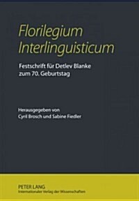 첛lorilegium Interlinguisticum? Festschrift Fuer Detlev Blanke Zum 70. Geburtstag (Hardcover)