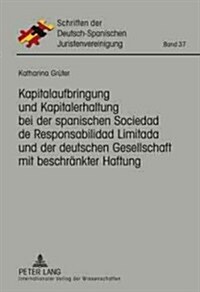 Kapitalaufbringung Und Kapitalerhaltung Bei Der Spanischen Sociedad de Responsabilidad Limitada Und Der Deutschen Gesellschaft Mit Beschraenkter Haftu (Hardcover)