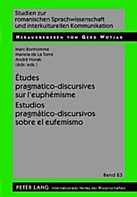 ?udes Pragmatico-Discursives Sur lEuph?isme - Estudios Pragm?ico-Discursivos Sobre El Eufemismo (Hardcover)