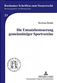 Die Umsatzbesteuerung Gemeinnuetziger Sportvereine (Hardcover)