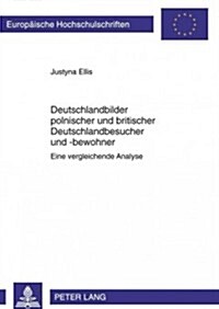 Deutschlandbilder Polnischer Und Britischer Deutschlandbesucher Und -Bewohner: Eine Vergleichende Analyse (Paperback)