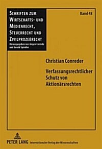 Verfassungsrechtlicher Schutz Von Aktionaersrechten (Hardcover)