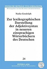 Zur Lexikographischen Darstellung Der Adjektivsyntax in Neueren Einsprachigen Woerterbuechern Des Deutschen (Hardcover)