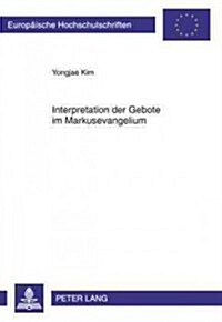 Interpretation Der Gebote Im Markusevangelium (Paperback)