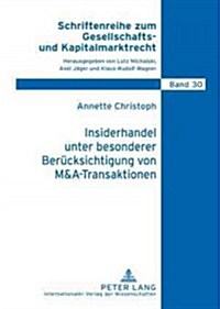 Insiderhandel Unter Besonderer Beruecksichtigung Von M&a-Transaktionen (Hardcover)