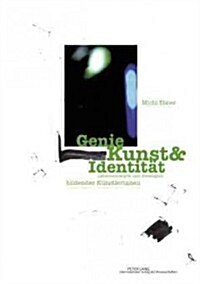 Genie Kunst & Identitaet: Lebensentwuerfe Und Strategien Bildender Kuenstlerinnen (Paperback)