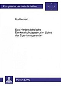 Das Niedersaechsische Denkmalschutzgesetz Im Lichte Der Eigentumsgarantie (Paperback)