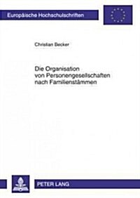 Die Organisation Von Personengesellschaften Nach Familienstaemmen (Paperback)