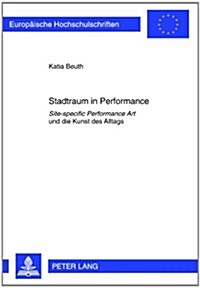 Stadtraum in Performance: Site-Specific Performance Art Und Die Kunst Des Alltags (Paperback)