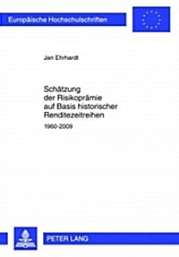 Schaetzung Der Risikopraemie Auf Basis Historischer Renditezeitreihen: 1960-2009 (Paperback)