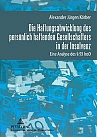 Die Haftungsabwicklung Des Persoenlich Haftenden Gesellschafters in Der Insolvenz: Eine Analyse Des ?93 Inso (Hardcover)