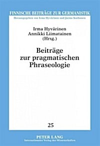 Beitraege Zur Pragmatischen Phraseologie (Hardcover)