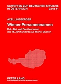 Wiener Personennamen: Ruf-, Bei- Und Familiennamen Des 15. Jahrhunderts Aus Wiener Quellen (Hardcover)