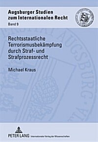 Rechtsstaatliche Terrorismusbekaempfung Durch Straf- Und Strafprozessrecht (Hardcover)
