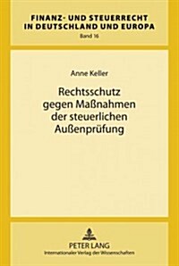 Rechtsschutz Gegen Ma?ahmen Der Steuerlichen Au?npruefung (Hardcover)