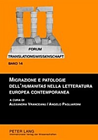 Migrazione E Patologie Dell쳂umanitas?Nella Letteratura Europea Contemporanea (Hardcover)