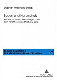 Bauen Und Naturschutz: Aktuelle Fach- Und Rechtsfragen Nach Dem Inkrafttreten Des Bnatschg 2010 (Paperback)