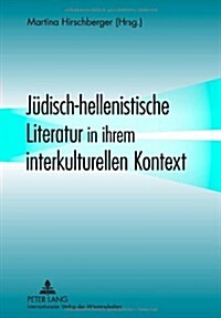 Juedisch-Hellenistische Literatur in Ihrem Interkulturellen Kontext (Hardcover)