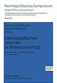 Demografischer Wandel in Rheinland-Pfalz: Auswirkungen, Herausforderungen Und Perspektiven- Mit Beitraegen Von Heinz Georg Bamberger, Joerg Berres, Ha (Hardcover)