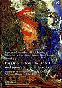 Das Oesterreich Der Drei?ger Jahre Und Seine Stellung in Europa: Materialien Der Internationalen Tagung in Neapel, Salerno Und Taurasi (5.-8. Juni 20 (Paperback)
