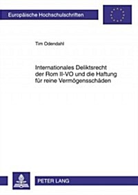 Internationales Deliktsrecht der Rom II-VO und die Haftung fuer reine Vermoegensschaeden (Paperback)