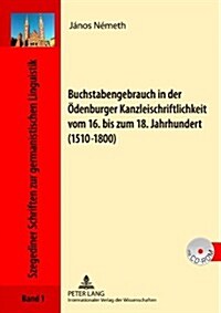 Buchstabengebrauch in Der Oedenburger Kanzleischriftlichkeit Vom 16. Bis Zum 18. Jahrhundert (1510-1800) (Hardcover)