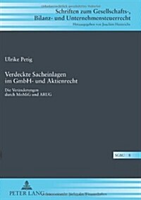 Verdeckte Sacheinlagen Im Gmbh- Und Aktienrecht: Die Veraenderungen Durch Momig Und Arug (Hardcover)