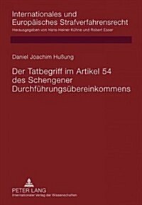 Der Tatbegriff Im Artikel 54 Des Schengener Durchfuehrungsuebereinkommens (Hardcover)
