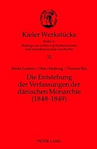 Die Entstehung der Verfassungen der daenischen Monarchie (1848-1849) (Hardcover)