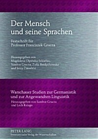 Der Mensch Und Seine Sprachen: Festschrift Fuer Professor Franciszek Grucza- Unter Mitarbeit Von Ewa Bartoszewicz, Monika Plużyczka Und Justyna (Hardcover)