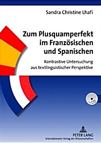 Zum Plusquamperfekt Im Franzoesischen Und Spanischen: Kontrastive Untersuchung Aus Textlinguistischer Perspektive (Hardcover)